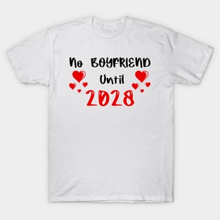 No Boyfriend Until 2028 T-Shirt